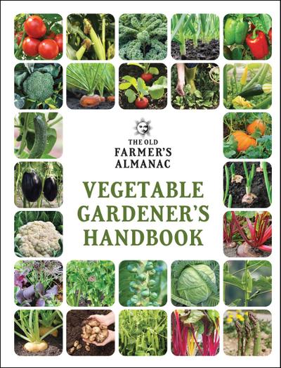 The Old Farmer’s Almanac Vegetable Gardener’s Handbook