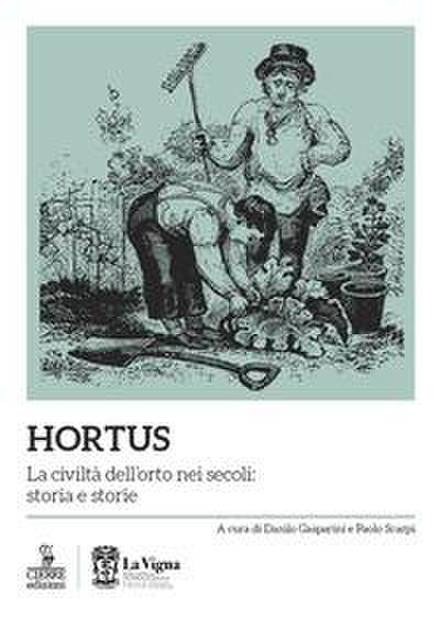 Hortus. La civiltà dell’orto nei secoli: storia e storie