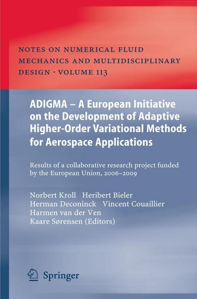 ADIGMA - A European Initiative on the Development of Adaptive Higher-Order Variational Methods for Aerospace Applications