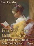Franziska von Hohenheim - Die tapfere Frau an der 