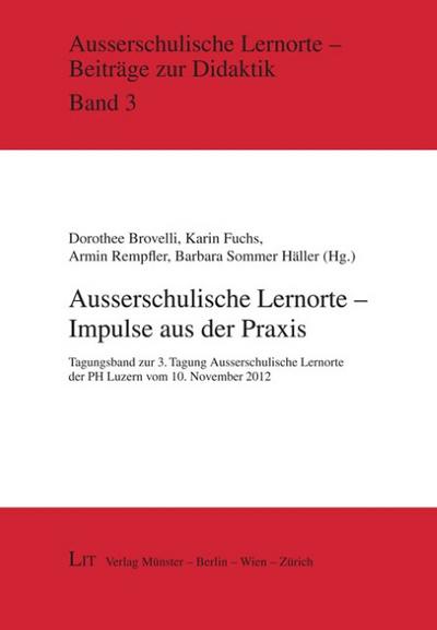 Ausserschulische Lernorte - Impulse aus der Praxis