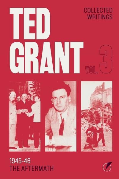 The Writings of Ted Grant, Volume 3