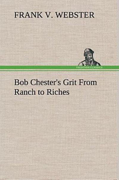 Bob Chester’s Grit From Ranch to Riches