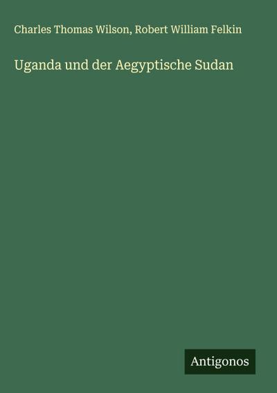 Uganda und der Aegyptische Sudan