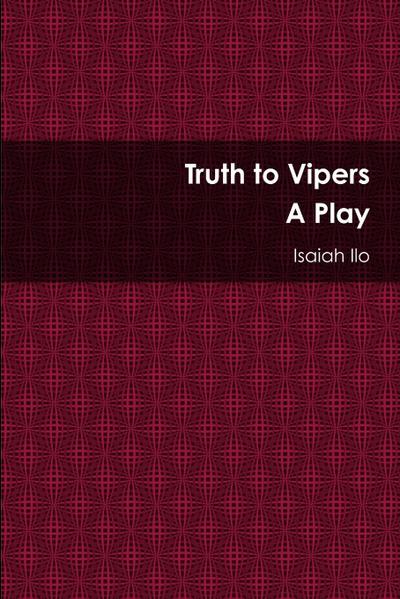 Truth to Vipers - A Play