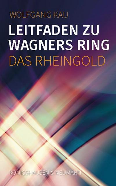 Leitfaden zu Wagners Ring - Das Rheingold