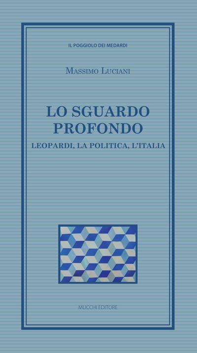 Lo sguardo profondo. Leopardi, la politica, l’Italia