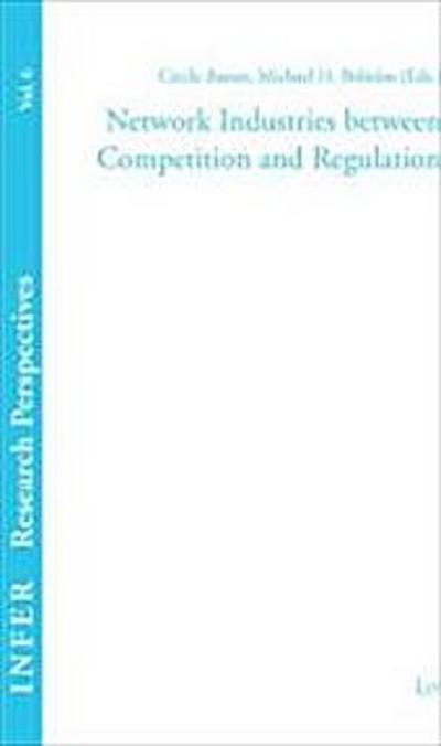 Network Industries between Competition and Regulation