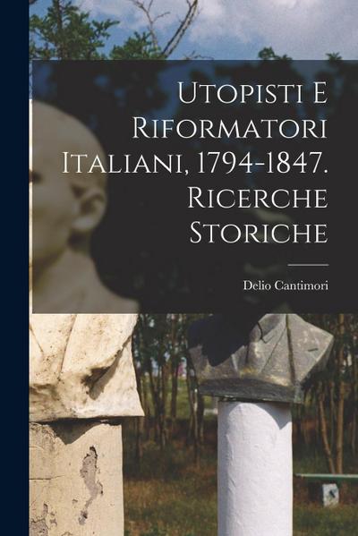 Utopisti e riformatori italiani, 1794-1847. Ricerche storiche