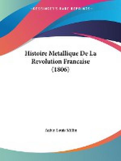 Histoire Metallique De La Revolution Francaise (1806)