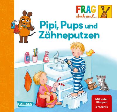 Frag doch mal ... die Maus!: Pipi, Pups und Zähneputzen