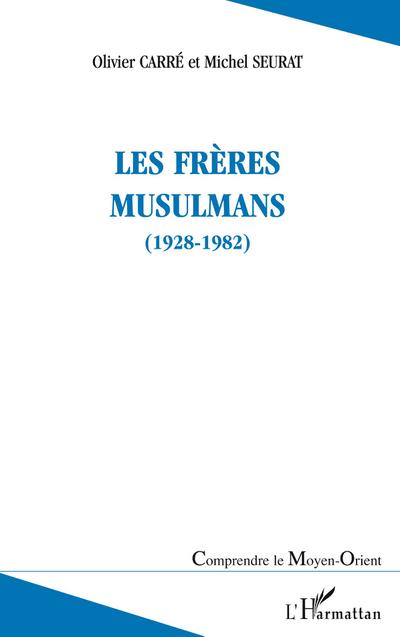 LES FRÈRES MUSULMANS (1928-1982)