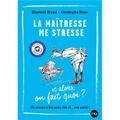 La maîtresse me stresse ... et alors, on fait quoi?