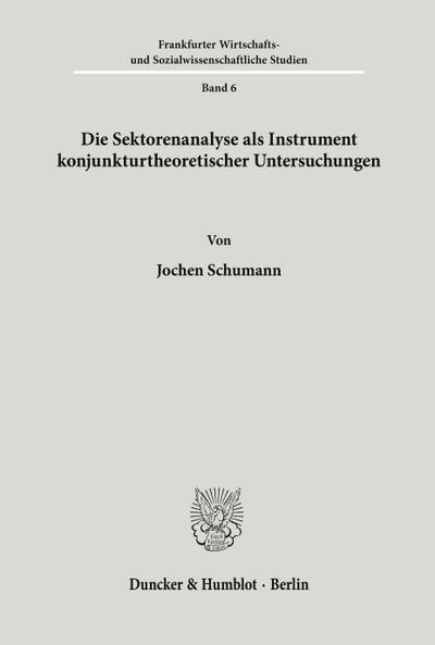 Die Sektorenanalyse als Instrument konjunkturtheoretischer Untersuchungen.