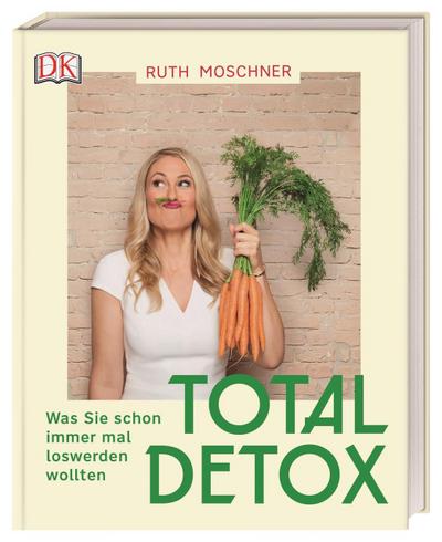 Total Detox – Was Sie schon immer mal loswerden wollten; Deutsch; Mit farbigen Fotos
