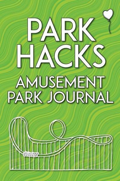 Park Hacks Amusement Park Journal