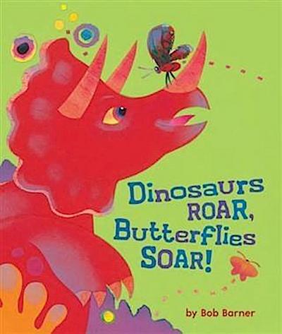 Dinosaurs Roar, Butterflies Soar!