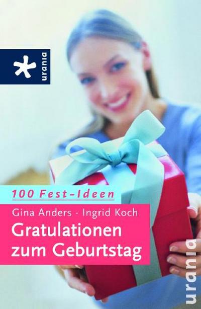 Gratulationen zum Geburtstag: 100 Fest-Ideen