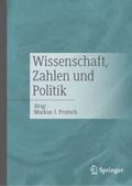 Wissenschaft, Zahlen und Politik von Markus J. Prutsch | Ebook