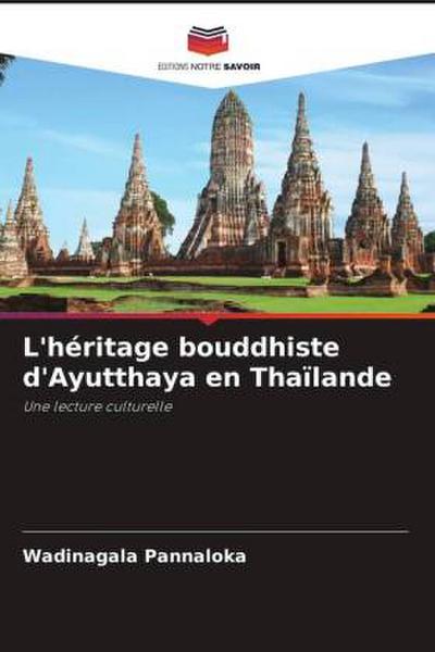 L’héritage bouddhiste d’Ayutthaya en Thaïlande