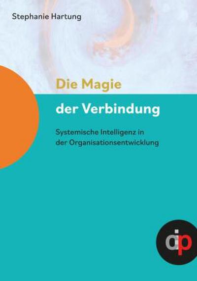 Die Magie der Verbindung - ein wertvoller Begleiter für alle, die in oder mit Organisationen arbeiten