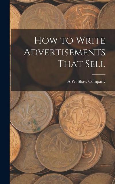 How to Write Advertisements That Sell