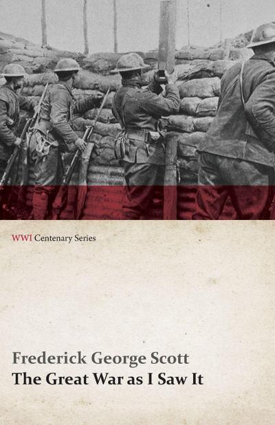 The Great War as I Saw It (WWI Centenary Series)