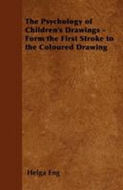 The Psychology of Children’s Drawings - Form the First Stroke to the Coloured Drawing