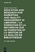 Education and Research for Marketing and Quality Management in Libraries / La formation et la recherche sur le marketing et la gestion de la qualité en bibliothèque von Réjean Savard | Ebook
