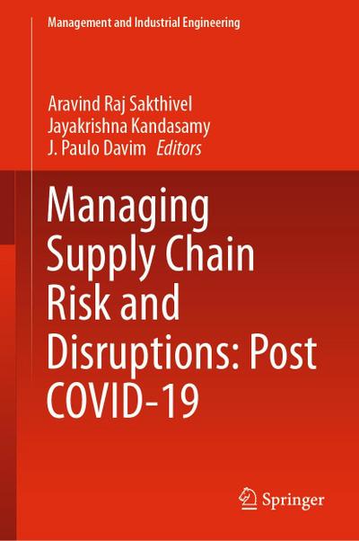 Managing Supply Chain Risk and Disruptions: Post COVID-19