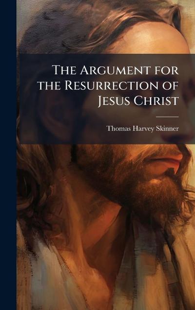 The Argument for the Resurrection of Jesus Christ