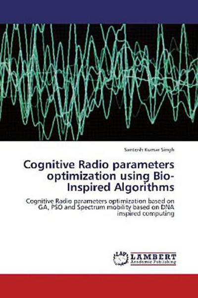 Cognitive Radio parameters optimization using Bio-Inspired Algorithms