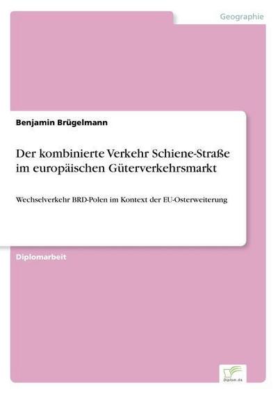 Der kombinierte Verkehr Schiene-Straße im europäischen Güterverkehrsmarkt