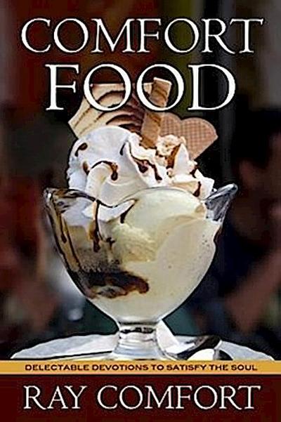 Comfort Food: Delectable Devotions to Satisfay the Soul