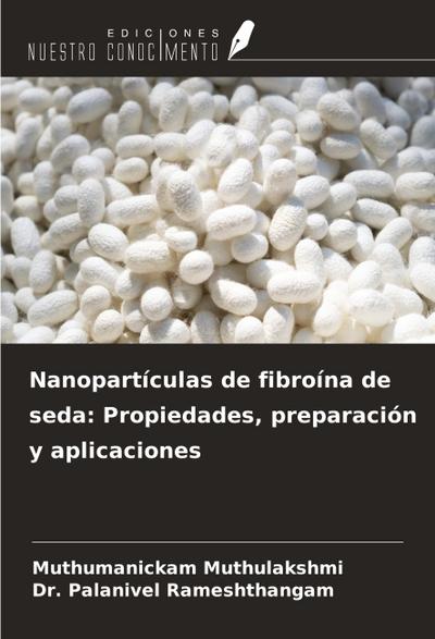 Nanopartículas de fibroína de seda: Propiedades, preparación y aplicaciones