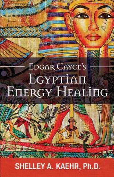 Edgar Cayce’s Egyptian Energy Healing