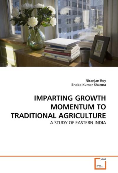 IMPARTING GROWTH MOMENTUM TO TRADITIONAL AGRICULTURE