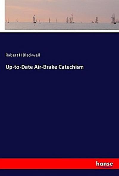 Up-to-Date Air-Brake Catechism