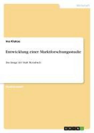 Entwicklung einer Marktforschungsstudie - Ina Klukas