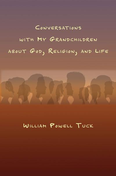Conversations with My Grandchildren About God, Religion, and Life