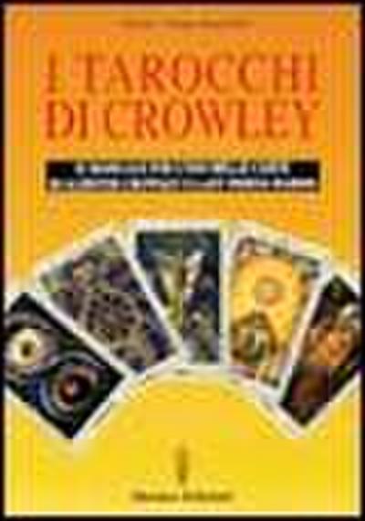 I tarocchi di Crowley. Il manuale per l’uso delle carte di Aleister Crowley e lady Frieda Harris