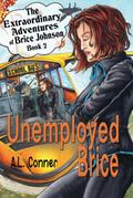 Unemployed Brice (The Extraordinary Adventures of Brice Johnson, #2)