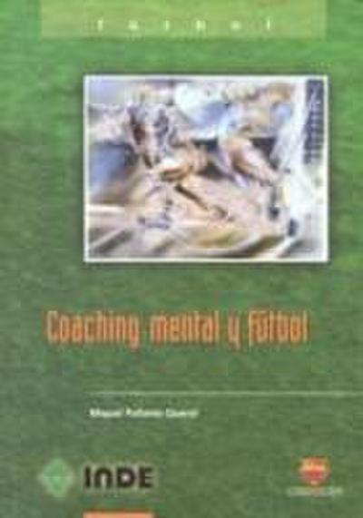 Coaching mental y fútbol : aprende a dar el 100% de tus posibilidades