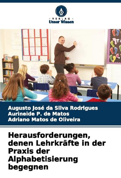 Herausforderungen, denen Lehrkräfte in der Praxis der Alphabetisierung begegnen