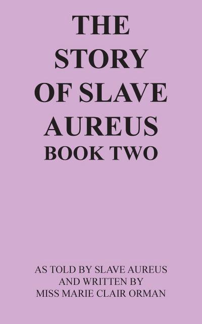 THE STORY OF SLAVE AUREUS BOOK TWO