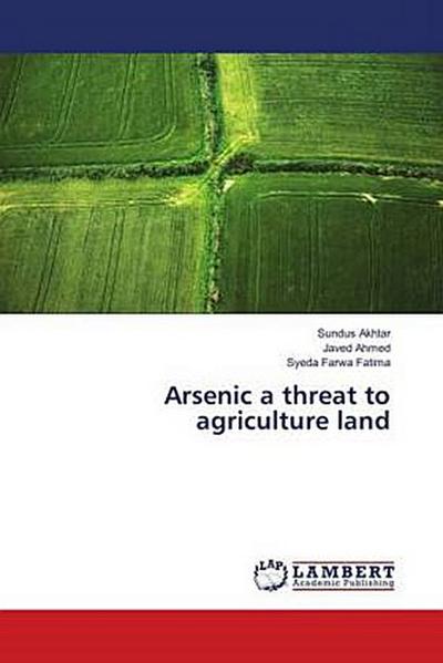 Arsenic a threat to agriculture land