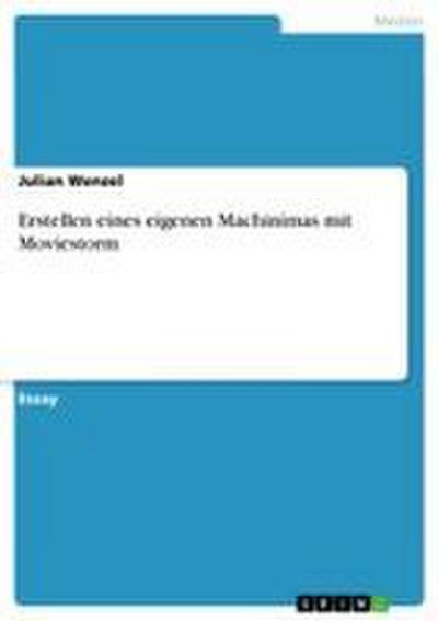 Erstellen eines eigenen Machinimas mit Moviestorm - Julian Wenzel