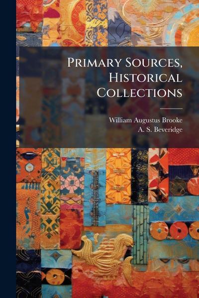 Primary Sources, Historical Collections
