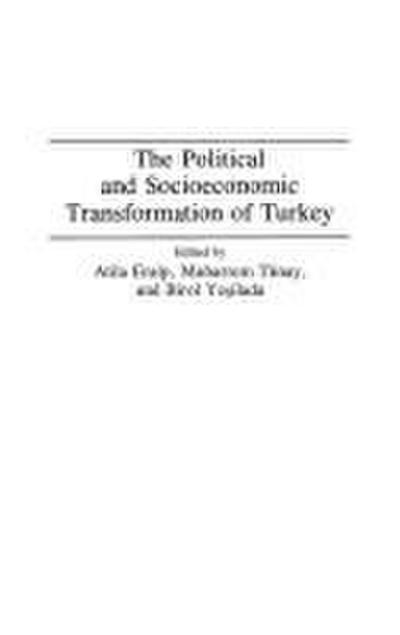 The Political and Socioeconomic Transformation of Turkey