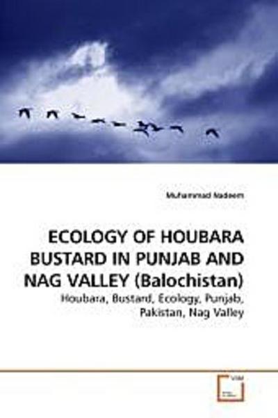 ECOLOGY OF HOUBARA BUSTARD IN PUNJAB AND NAG VALLEY (Balochistan)